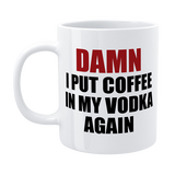 Funny Mug – “Coffee in My Vodka (Again)”